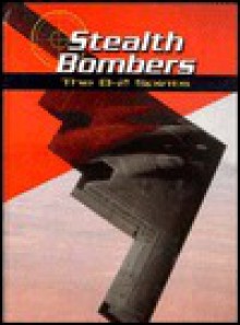 Stealth Bombers: The B-2 Spirits - Bill Sweetman