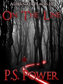 On the Line (Alternate Places Book 3) - P.S. Power