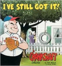 I've Still Got It!: A Crankshaft Collection - Tom Batiuk