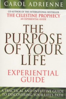 Purpose of Your Life Experimental Guide - Carol Adrienne