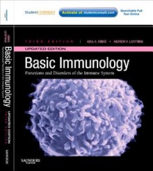 Basic Immunology Updated Edition: Functions and Disorders of the Immune System - Abul K. Abbas, Andrew H. Lichtman