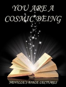 You Are A Cosmic Being (The Conan Archives) - Neville Goddard