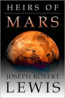 Heirs of Mars - Joseph Robert Lewis