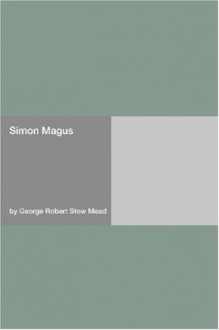 Simon Magus - G.R.S. Mead