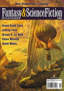 Fantasy & Science Fiction. Edycja Polska, #1 (Zima 2010) - Jeffrey Ford, Terry Bisson, Ursula K. Le Guin, Orson Scott Card, Laurel Winter, David Moles, Redakcja Fantasy & Science Fiction