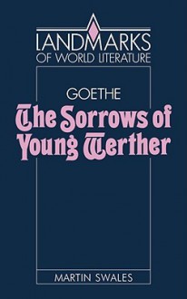 Goethe: The Sorrows of Young Werther - Martin Swales, J.P. Stern