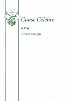 Cause Celebre - Terence Rattigan