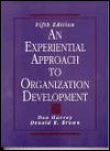 An Experiential Approach to Organization Development - Donald R. Harvey, Donald R. Brown