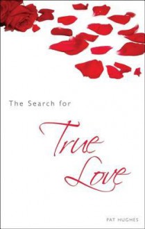 The Search for True Love - Pat Hughes