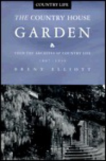 Country House Garden - Brent Elliott