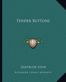 Tender Buttons - Gertrude Stein