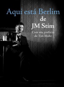 Aqui está Berlim - JM Stim, Thomas Unger, Tim Mohr, Johnny Pérez, Marcia Cyranka