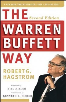 The Warren Buffett Way - Robert G. Hagstrom, Bill Miller, Kenneth L. Fisher