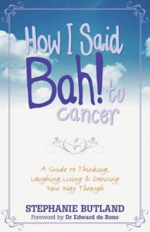 How I Said Bah! to Cancer - Stephanie Butland