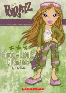 Bratz: Good-Luck Charms - Holly Kowitt