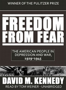 Freedom from Fear: The American People in Depression and War, 1929-1945 - David M. Kennedy, Tom Weiner