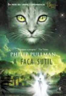 A Faca Sutil (Fronteiras Do Universo #2) - Philip Pullman