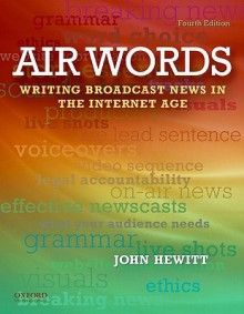 Air Words: Writing for Broadcast Media - John Hewitt