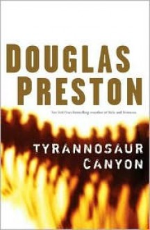 Tyrannosaur Canyon - Douglas Preston