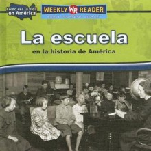 La Escuela en la Historia de America = Going to School in American History - Dana Meachen Rau