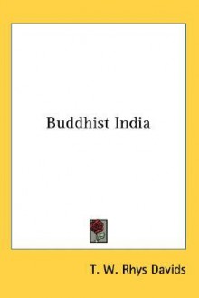 Buddhist India - Thomas William Rhys Davids