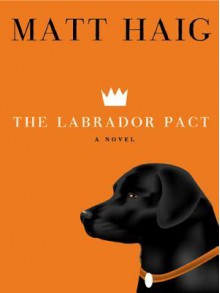 The Labrador Pact - Matt Haig