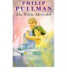 The White Mercedes - Philip Pullman