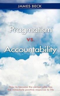 Pragmatism vs. Accountability - James Beck