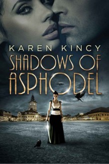 Shadows of Asphodel (Shadows of Asphodel #1) - Karen Kincy