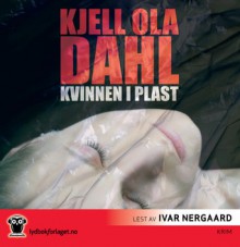 Kvinnen i plast - Kjell Ola Dahl, Ivar Nergaard