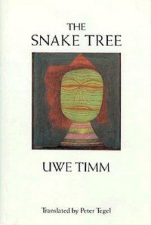 The Snake Tree - Uwe Timm, Peter Tegel