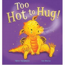 Too Hot To Hug! - Steve Smallman, Cee Biscoe