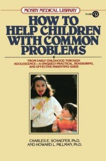 How to Help Children with Common Problems - Charles E. Schaefer, Howard L. Rawson