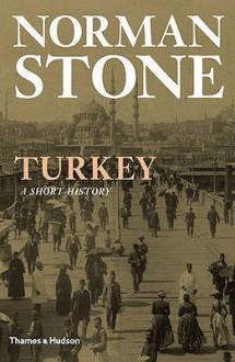 Turkey: A Short History - Norman Stone