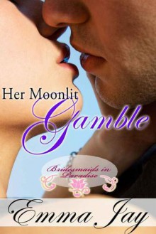 Her Moonlit Gamble - Emma Jay