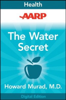 AARP The Water Secret: The Cellular Breakthrough to Look and Feel 10 Years Younger - Howard Murad