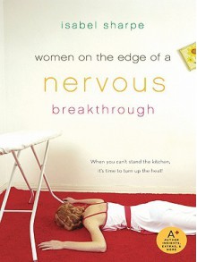 Women on the Edge of a Nervous Breakthrough - Isabel Sharpe