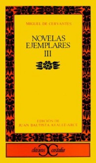 Novelas ejemplares III (Clasicos Castalia) (Spanish Edition) - Miguel de Cervantes Saavedra