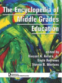 The Encyclopedia of Middle Grades Education - Vincent A. Anfara Jr.