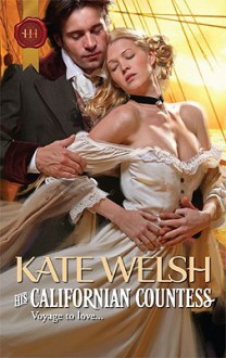 His Californian Countess (Harlequin Historical) - Kate Welsh