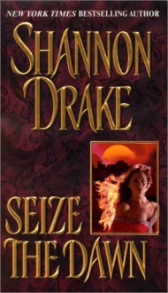 Seize The Dawn - Shannon Drake