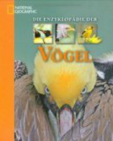 Die Enzyklopädie der Vögel - Richard Schodde, Manfred Wolf, Gabriele Lehari, Renate Weinberger