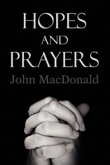 Hopes and Prayers - John MacDonald