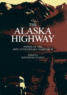 Alaska Highway - Kenneth Coates