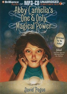 Abby Carnelia's One and Only Magical Power - David Pogue