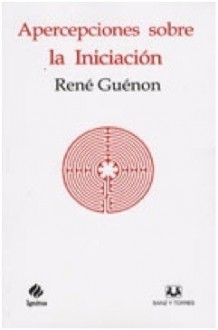 Apercepciones sobre la Iniciación - René Guénon