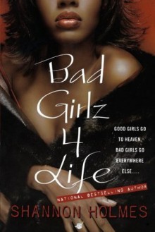 Bad Girlz 4 Life - Shannon Holmes