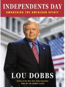 Independents Day: Awakening the American Spirit - Lou Dobbs