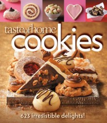 Taste of Home: Cookies: 623 Irresistible Delights - Taste of Home