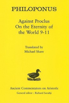 Philoponus: Against Proclus On the Eternity of the World 9-11 - Michael Share